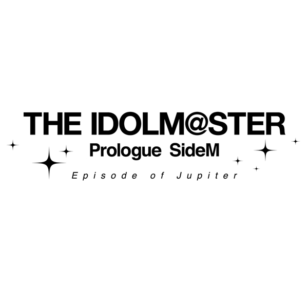 THE IDOLM@STER Prologue SideM -Episode of Jupiter-